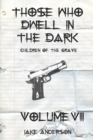 Image for Those Who Dwell in the Dark : Children of the Grave: Volume 8