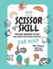 Image for Scissor Skills Preschool Workbook for Kids : A Fun Cutting Practice Activity Book for Toddlers and Kids ages 3-5: Scissor Practice for Preschool. 40 Pages of Fun Animals, Shapes, Vahicles, Food and Pa