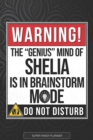 Image for Shelia : Warning The Genius Mind Of Shelia Is In Brainstorm Mode - Shelia Name Custom Gift Planner Calendar Notebook Journal