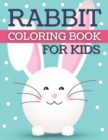 Image for Rabbits Coloring Book for Kids : The Amazing Bunny Coloring Pages is a Great Book for Kids who Love Animals.