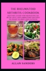 Image for The Rheumatoid Arthritis Cookbook : Dietary Guide for Managing RA with Anti-Inflammatory Recipes to Fight Flares and Fatigue
