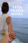 Image for Let&#39;s Travel Honey : A couples bucket list journal for creative fun and adventures