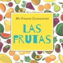 Image for Mis Primeros Conocimientos Las Frutas : Libros en Espanol para Ninos. Aprende Nuevas Palabras. Libros para Preescolar