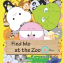 Image for Find Me at the Zoo