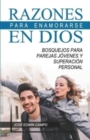 Image for Razones para Enamorarse en Dios : Bosquejos para parejas jovenes y superacion personal.