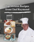 Image for Top African Recipes from Chef Raymond : Health, Diet and Nutritional Information for each recipe