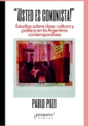 Image for !Usted es comunista! : Estudios sobre clase, cultura y politica en la Argentina contemporanea