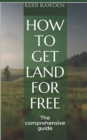 Image for How to get land for free : The comprehensive guide