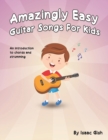 Image for Amazingly Easy Guitar Songs for Kids : An Introduction to Chords and Strumming