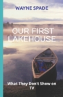 Image for Our First Lakehouse : What They Don&#39;t Show on TV