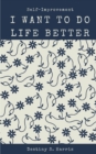 Image for I Want To Do Life Better : Self-Improvement Articles