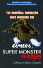 Image for The Unofficial Tokusatsu Fan&#39;s Handbook for GAMERA, SUPER MONSTER : ???????