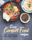 Image for Cozy Comfort Food Recipes : Feel Good Meals for Food Lovers