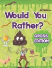 Image for Would You Rather for Kids - Gross Edition