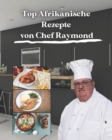 Image for Top Afrikanische Rezepte von Chef Raymond