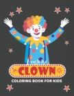 Image for Funny clown coloring book for kids : Amazing clown, easy, super fun &amp; relaxing