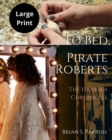 Image for To Bed, Pirate Roberts : The Hannah Chronicles (Large Print Edition)