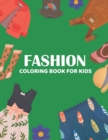 Image for Fashion coloring books for kids : Beautiful &amp; realistic little kid fashion style &amp; easy cute designs