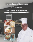 Image for Principais receitas africanas do Chef Raymond : Saude, dieta e informacoes nutricionais para cada receita