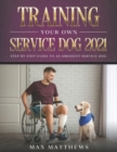 Image for Training Your Own Service Dog 2021 : Step by Step Guide to an Obedient Service Dog