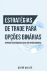 Image for Estrategias de Trade para Opcoes Binarias : Aprenda Estrategias de Lucro com Opcoes Binarias