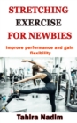 Image for Stretching Exercise for Newbies : Improve performance and gain flexibility