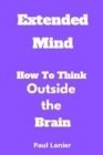 Image for Extended Mind : How To Think Outside the Brain