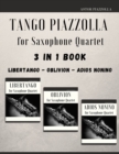Image for Tango Piazzolla for Saxophone Quartet : 3 in 1 Book: Libertango, Oblivion, Adios Noinino