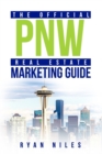 Image for The Official PNW Real Estate Marketing Guide : Real Estate Marketing Guide