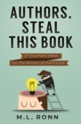 Image for Authors, Steal This Book : 67 Business Ideas for the Writers of the Future