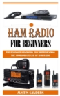 Image for Ham Radio for Beginners : The Beginner Handbook To Comprehending The Appropriate Use Of Ham Radio
