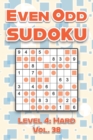Image for Even Odd Sudoku Level 4 : Hard Vol. 38: Play Even Odd Sudoku 9x9 Nine Numbers Grid With Solutions Hard Level Volumes 1-40 Cross Sums Sudoku Variation Travel Paper Logic Games Solve Japanese Puzzles En