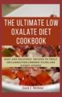 Image for The Ultimate Low Oxalate Diet Cookbook : Easy and Delicious recipes to treat inflammation, chronic pains, and kidney stones