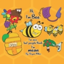 Image for Hi, my name is Bee. I&#39;m nice but people think I&#39;m mean.