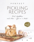 Image for Perfect Pickling Recipes : Fruit, Vegetables, and More - Get in a Pickle!