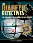 Image for The Diabetic Detectives : The Search for the Cause and the Cure of Type 2