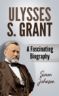 Image for Ulysses S. Grant : A Fascinating Biography