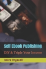 Image for Self Ebook Publishing : DIY &amp; Triple Your Income
