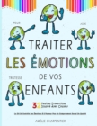 Image for Traiter Les Emotions De Vos Enfants (Tristesse, Peur, Joie...) - 32 Feuilles D&#39;exercices Illustre Avec Couleur