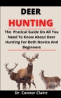 Image for Deer Hunting : The Practical Guide On All You Need To Know About Deer Hunting For Both Novice And Professional