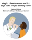 Image for Italiano-Malese Voglio diventare un medico / Saya Mahu Menjadi Seorang Doktor Dizionario bilingue illustrato per bambini