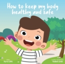Image for How to Keep My Body Healthy and Safe