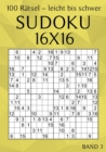 Image for Sudoku 16x16 - 100 Ratsel - Leicht bis Schwer - Band 3