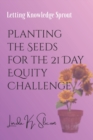 Image for Planting the Seeds for the 21 Day Equity Challenge