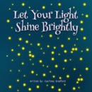 Image for Let Your Light Shine Brightly
