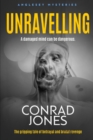 Image for Unravelling : A Damaged Mind can be Dangerous