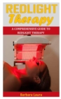 Image for Redlight Therapy : A Comprehensive Guide To Redlight Therapy