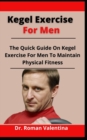 Image for Kegel Exercise For Men : The Quick Guide On Kegel Exercise For Men To Maintain Physical Fitness