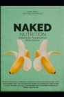 Image for Naked Nutrition : Stripping the Pseudoscience off the Science