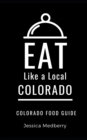Image for Eat Like a Local-Colorado : Colorado State Food Guide